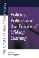 Policies, Politics and the Future of Lifelong Learning af Ann (University of London Hodgson