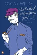 The Ballad of Reading Gaol and Other Poems af Oscar Wilde