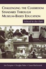 Challenging the Classroom Standard Through Museum-based Education