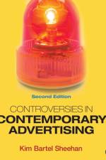 Controversies in Contemporary Advertising af Kim B. Sheehan