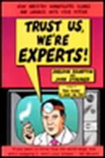 Trust Us, We'Re Experts! af Sheldon (Sheldon Rampton) Rampton