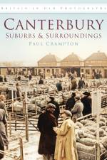 Canterbury: Suburbs and Surroundings af Paul Crampton