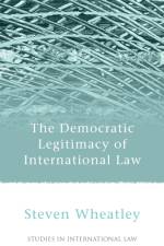 The Democratic Legitimacy of International Law af Steven Wheatley