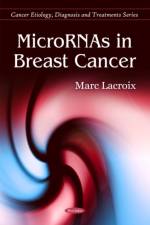 MicroRNAs in Breast Cancer af Marc Lacroix