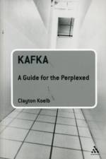 Kafka: A Guide for the Perplexed af Professor Clayton Koelb