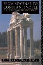 From Mycenae to Constantinople af Richard A Tomlinson