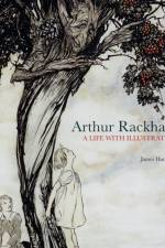 Arthur Rackham: A Life with Illustration af James Hamilton