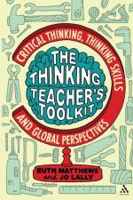 The Thinking Teacher's Toolkit af Ruth Matthews
