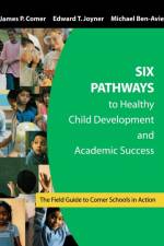 Six Pathways to Healthy Child Development and Academic Success
