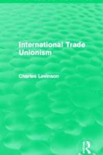 International Trade Unionism (Routledge Revivals) af Charles Levinson