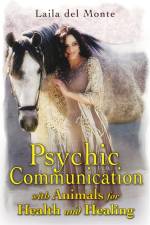 Psychic Communication with Animals for Health and Healing af Laila del Monte