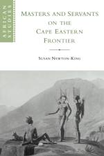 Masters and Servants on the Cape Eastern Frontier, 1760–1803 af Susan (University of the Western Cape Newton-King