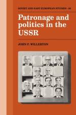 Patronage and Politics in the USSR af John P. Willerton