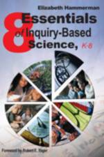 Eight Essentials of Inquiry-Based Science, K-8