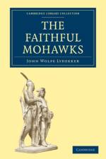 The Faithful Mohawks af John Wolfe Lydekker