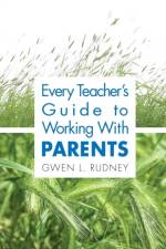 Every Teacher's Guide to Working With Parents