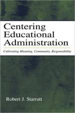 Centering Educational Administration af Robert J. Starratt