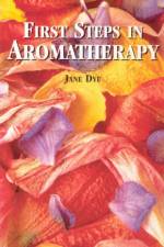 First Steps In Aromatherapy