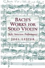 Bach's Works for Solo Violin af Joel (Dean Lester