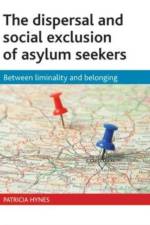 The dispersal and social exclusion of asylum seekers af Patricia (Child Protection Research Department Hynes