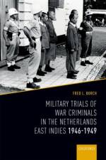 Military Trials of War Criminals in the Netherlands East Indies 1946-1949 af Fred L. Borch