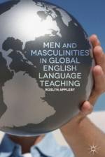 Men and Masculinities in Global English Language Teaching af R. Appleby
