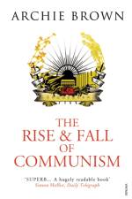 The Rise and Fall of Communism af Archie Brown