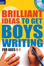 Brilliant Ideas to Get Boys Writing 5-7