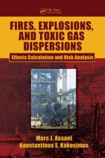 Fires, Explosions, and Toxic Gas Dispersions af Marc J. (Aristotle University Assael