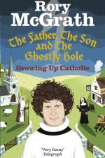 The Father, the Son and the Ghostly Hole af Rory McGrath