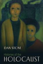 Histories of the Holocaust af Dan (Professor of Modern History Stone