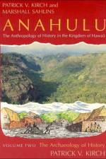 Anahulu: The Anthropology of History in the Kingdom of Hawaii, Volume 2 af Patrick Vinton (University of California Kirch