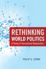 Rethinking World Politics af Philip G. (Professor of Global Political Economy Cerny