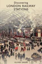 Discovering London Railway Stations af Oliver Green