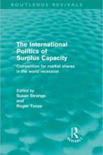 The International Politics of Surplus Capacity (Routledge Revivals)