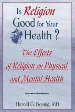Is Religion Good for Your Health? af Harold G (Duke Univ Medical Ctr Koenig