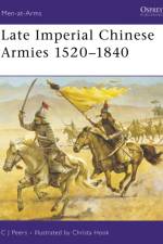 Late Imperial Chinese Armies 1520–1840 af CJ Peers