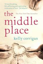 The Middle Place af Kelly Corrigan
