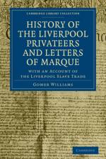 History of the Liverpool Privateers and Letters of Marque af Gomer Williams