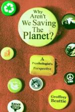 Why Aren't We Saving the Planet?
