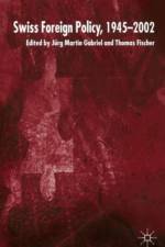 Swiss Foreign Policy, 1945-2002