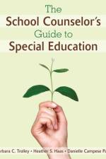 The School Counselor's Guide to Special Education