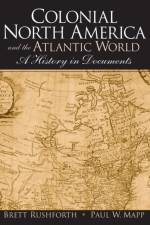 Colonial North America and the Atlantic World af Brett Rushforth