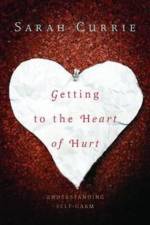 Getting to the Heart of Hurt af Sarah Currie