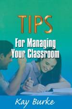 Tips for Managing Your Classroom af Kathleen B. Burke