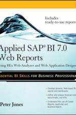 Applied SAP BI 7.0 Web Reports: Using BEx Web Analyzer and Web Application Designer af Peter Jones