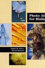 Photo Atlas for Biology af James (University of Wisconsin - Fox Valley) Perry