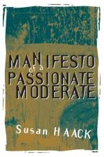 Manifesto of a Passionate Moderate af Susan (University of Miami) Haack