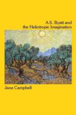 A.S. Byatt and the Heliotropic Imagination af Jane Campbell