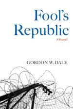 Fool's Republic af Gordon W. Dale